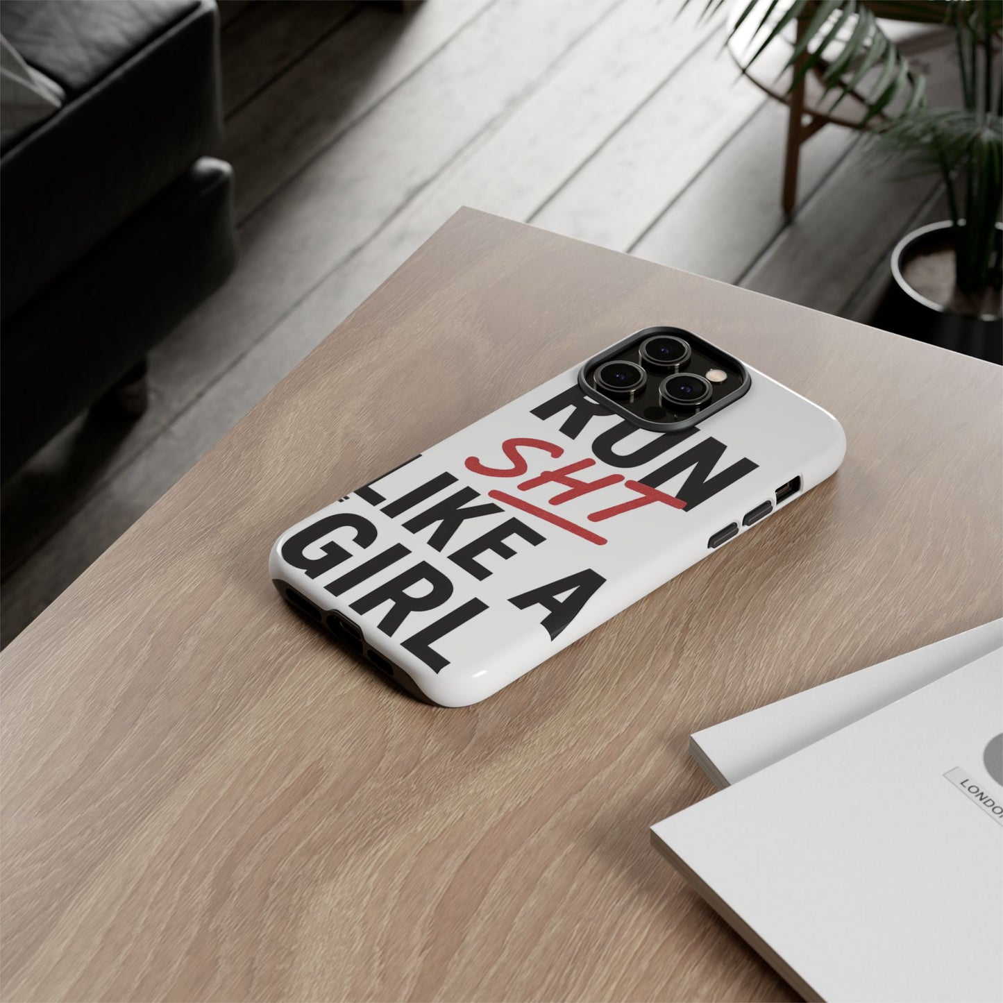 Run Sh*t Like A Girl Tough Phone Case