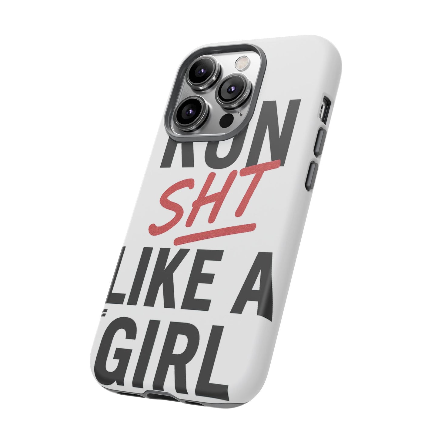 Run Sh*t Like A Girl Tough Phone Case