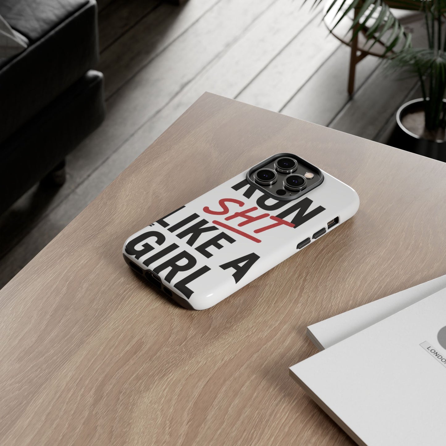 Run Sh*t Like A Girl Tough Phone Case