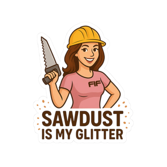 Sawdust is my Glitter Kiss-Cut Sticker