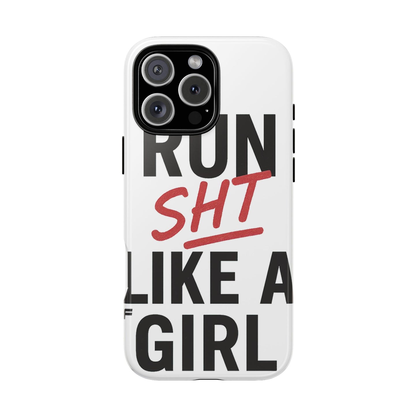 Run Sh*t Like A Girl Tough Phone Case