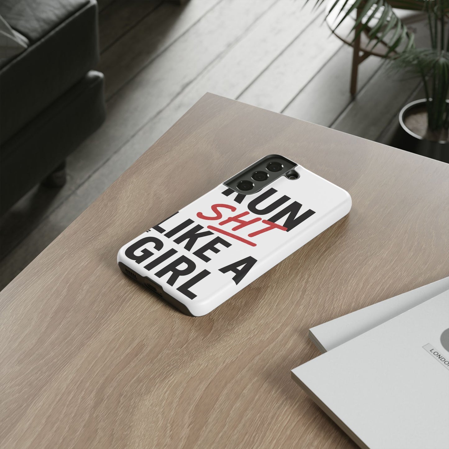 Run Sh*t Like A Girl Tough Phone Case