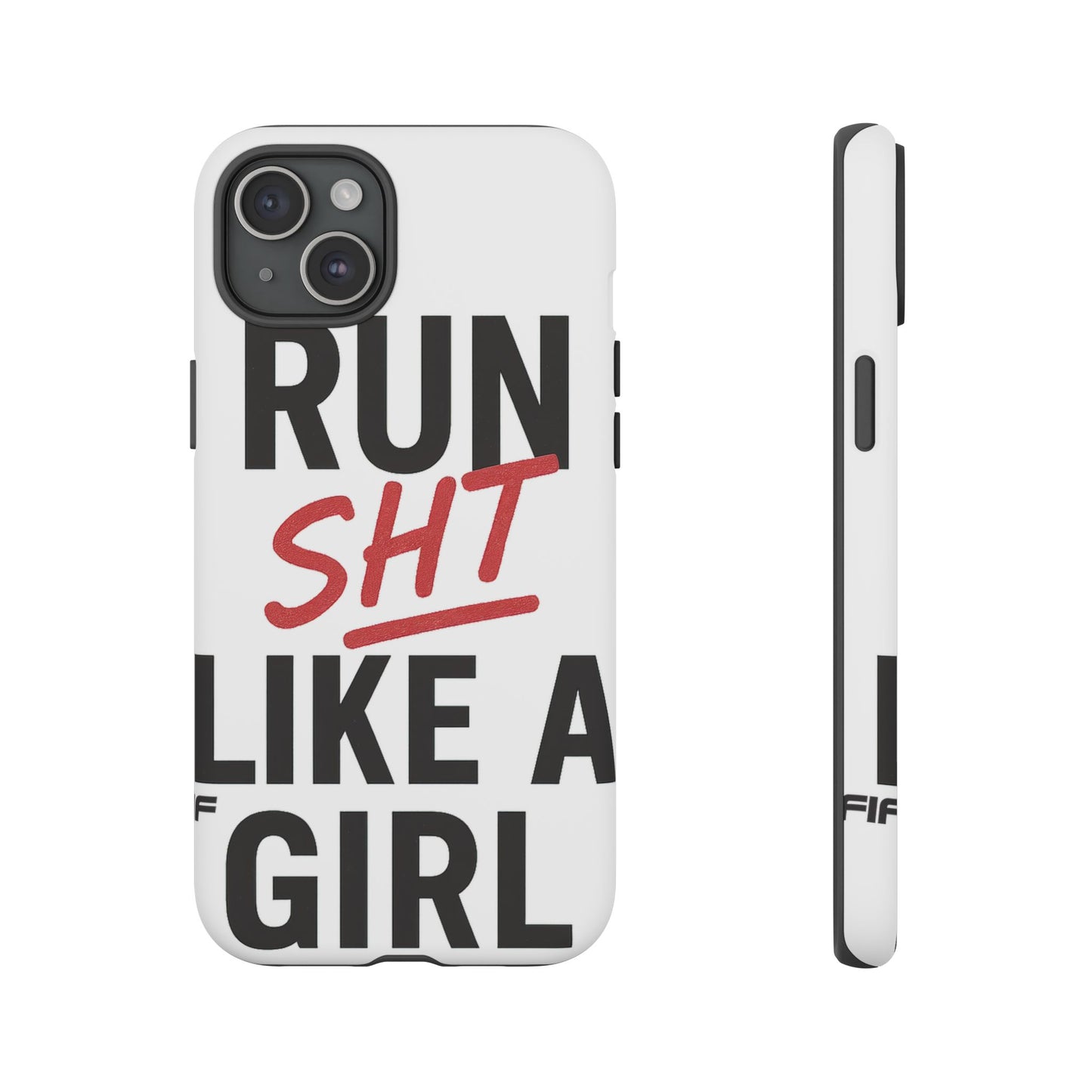 Run Sh*t Like A Girl Tough Phone Case