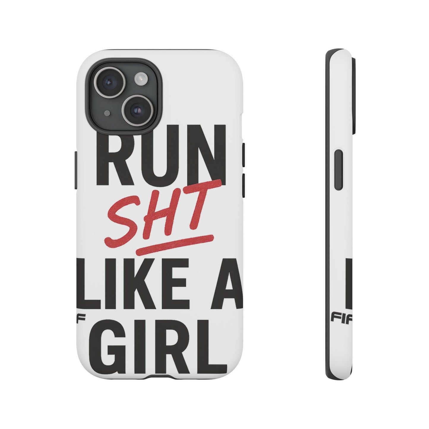 Run Sh*t Like A Girl Tough Phone Case