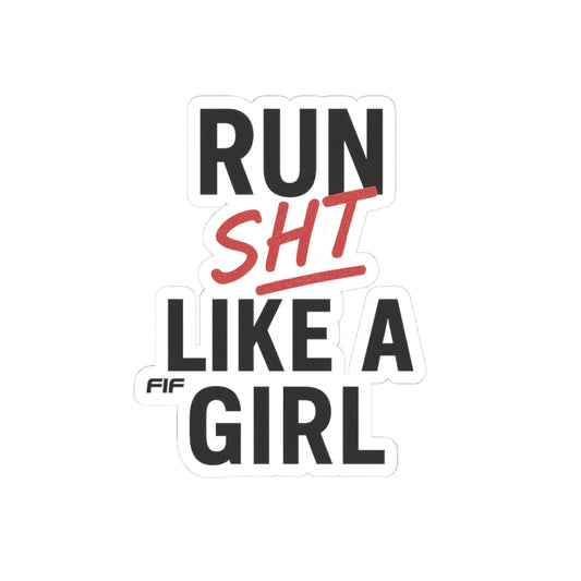 Run Sht Like a Girl Kiss-Cut Sticker