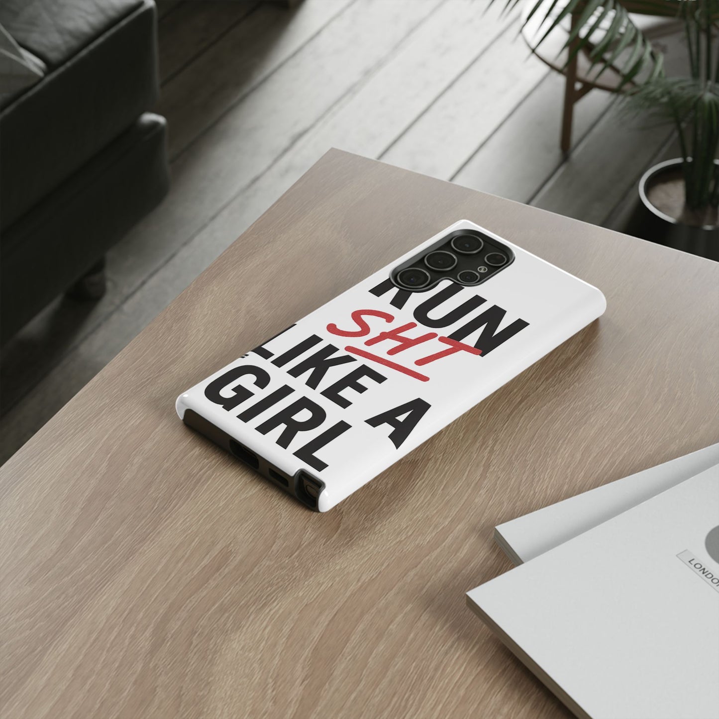 Run Sh*t Like A Girl Tough Phone Case