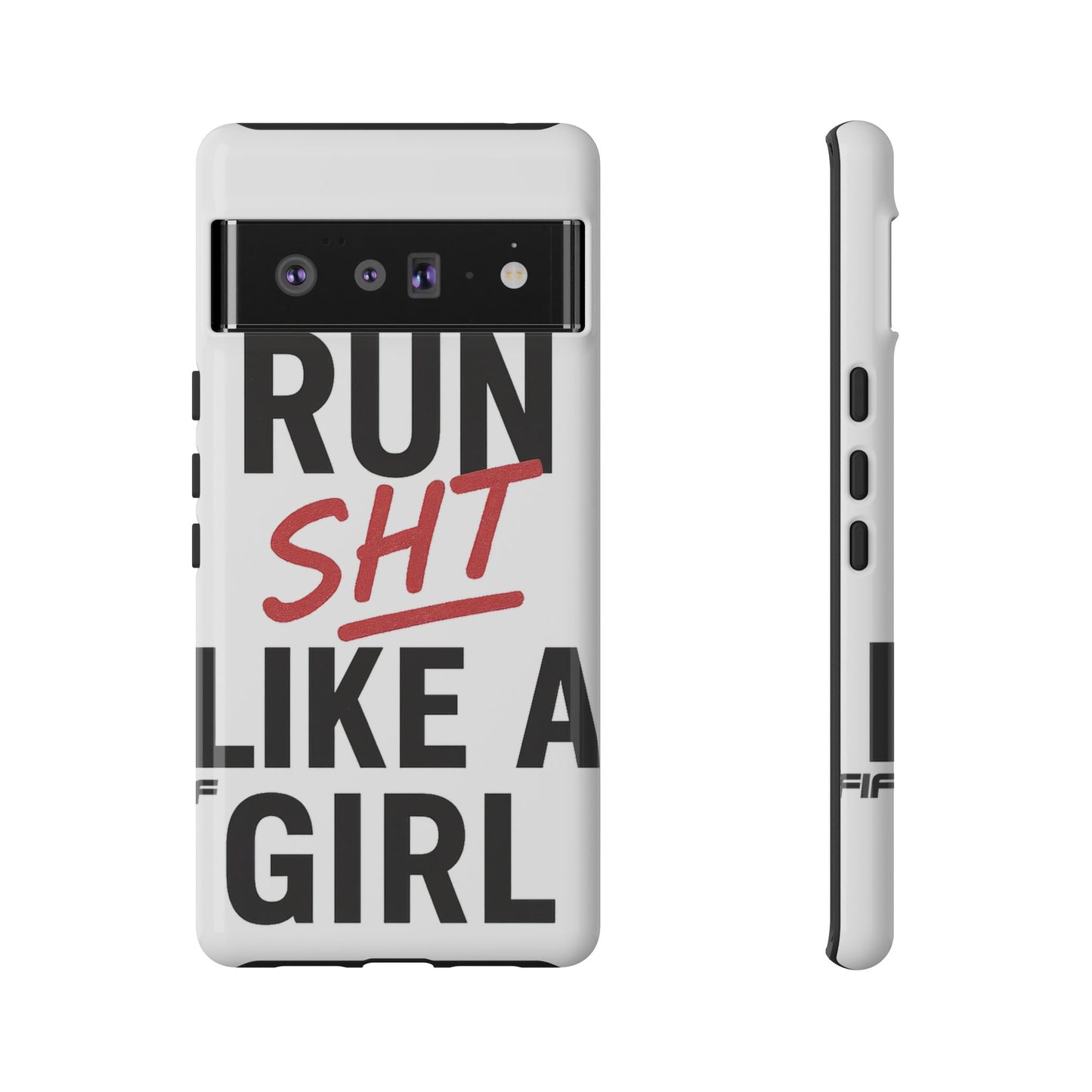 Run Sh*t Like A Girl Tough Phone Case