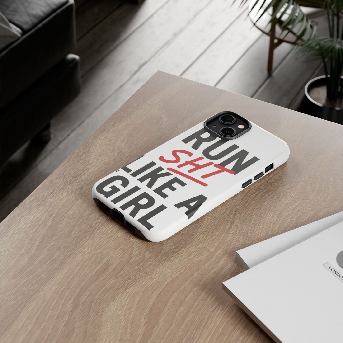 Run Sh*t Like A Girl Tough Phone Case